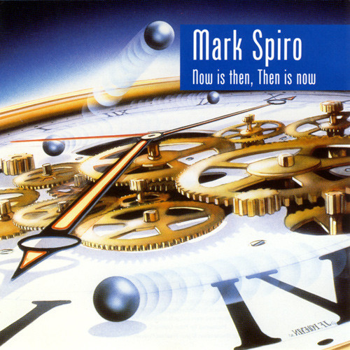 Mark Spiro – Now Is Then, Then Is Now (1996)