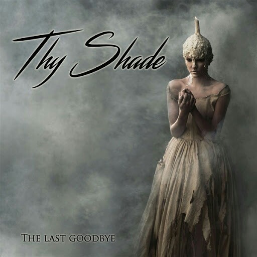 Thy Shade – The Last Goodbye (2016)